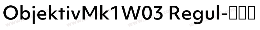ObjektivMk1W03 Regul字体转换